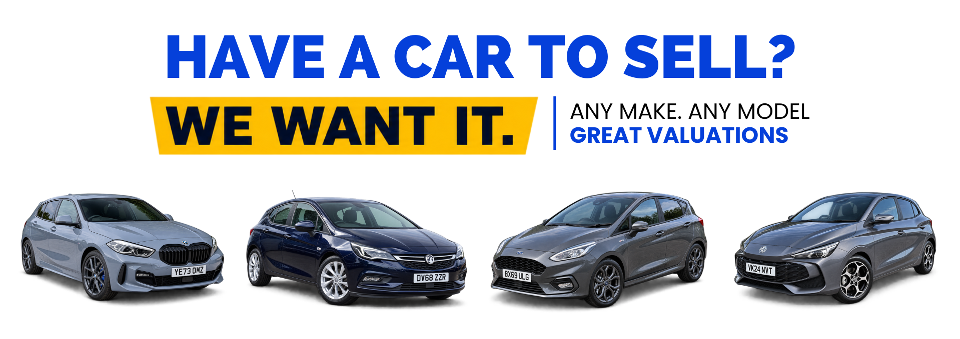 Four cars with text: Have a car to sell? We want it. Any make. Any model. Great valuations.